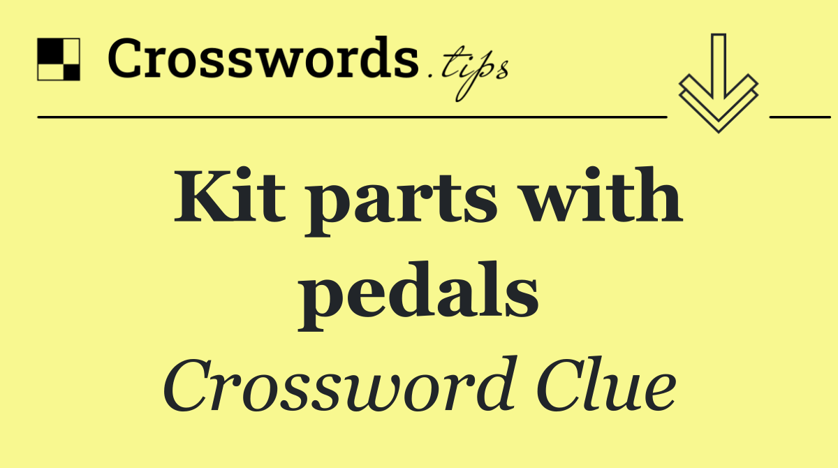 Kit parts with pedals