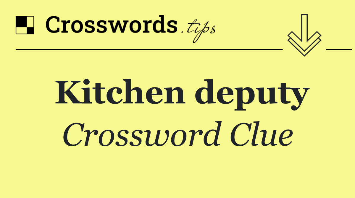 Kitchen deputy