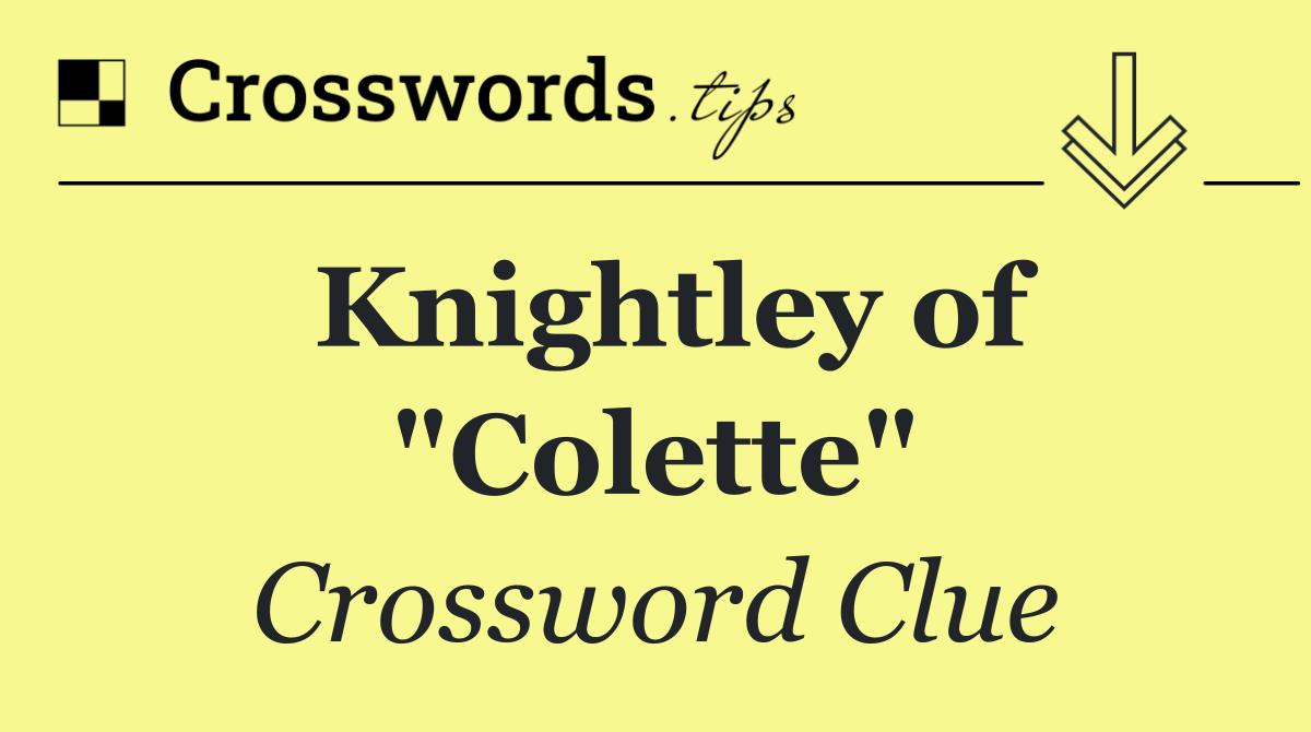 Knightley of "Colette"