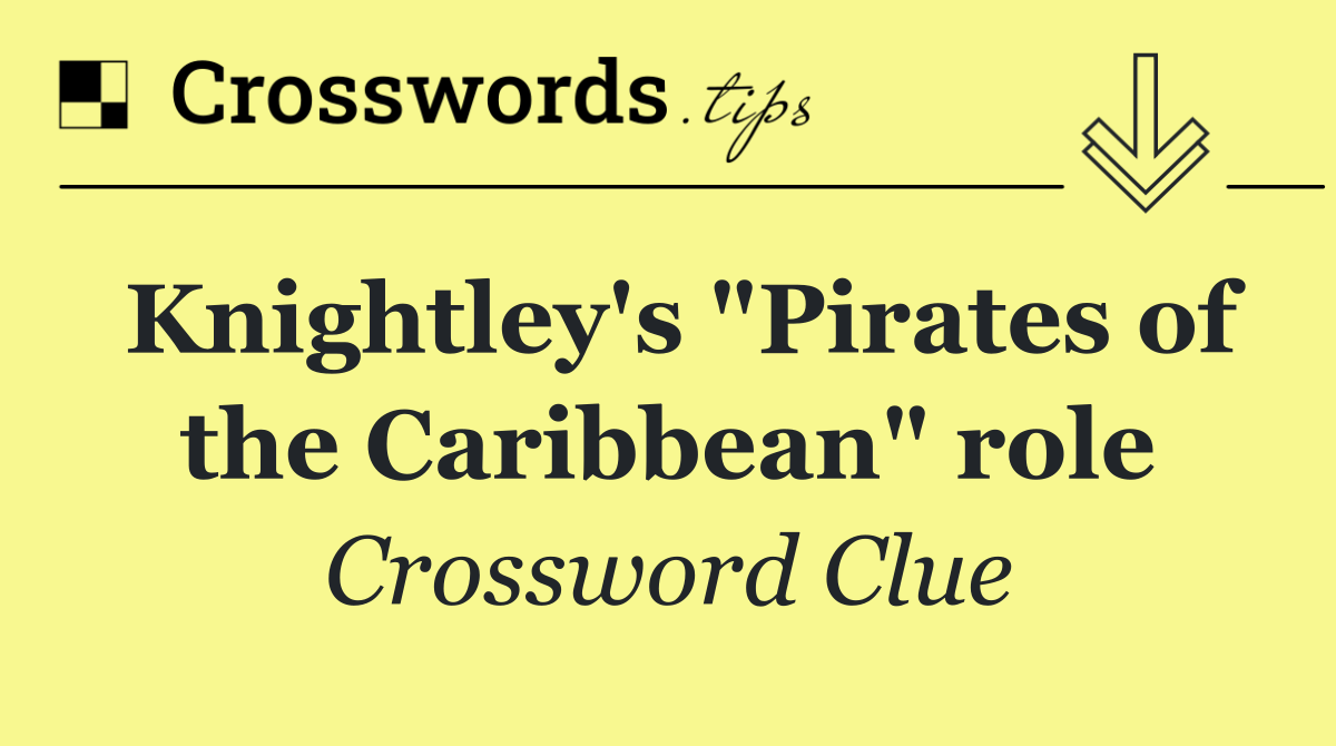 Knightley's "Pirates of the Caribbean" role