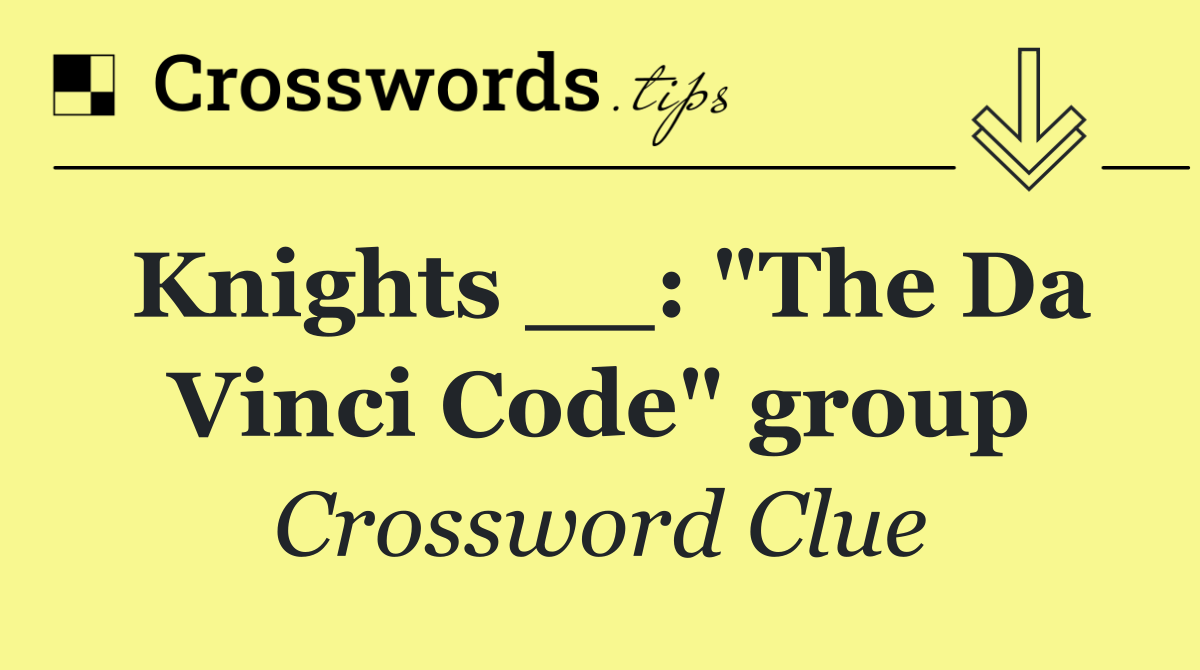 Knights __: "The Da Vinci Code" group