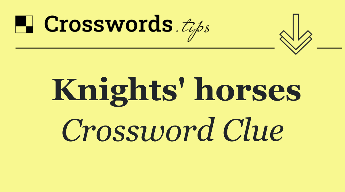 Knights' horses Crossword Clue Answer October 22 2024