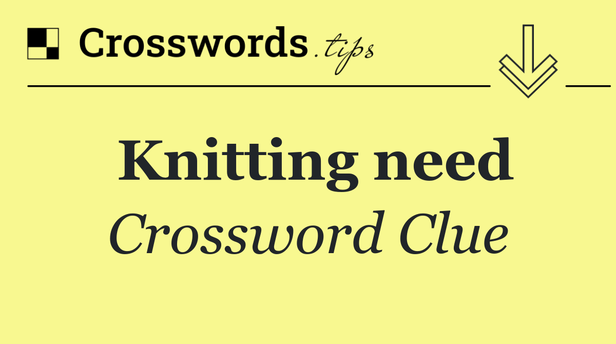 Knitting need