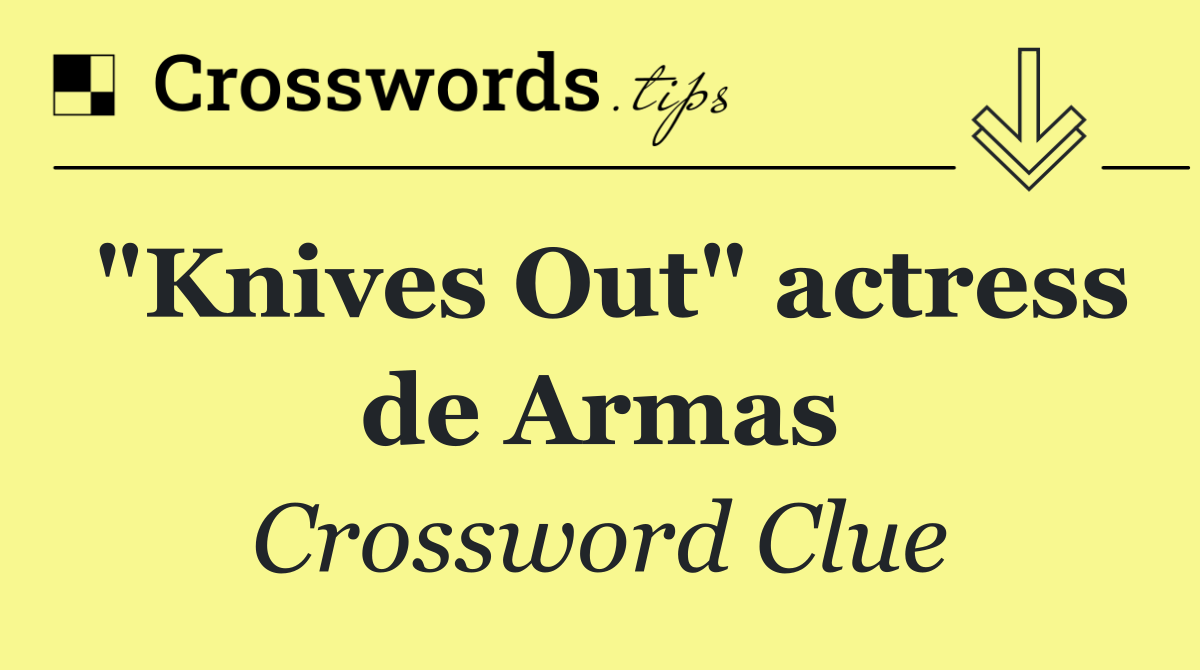 "Knives Out" actress de Armas