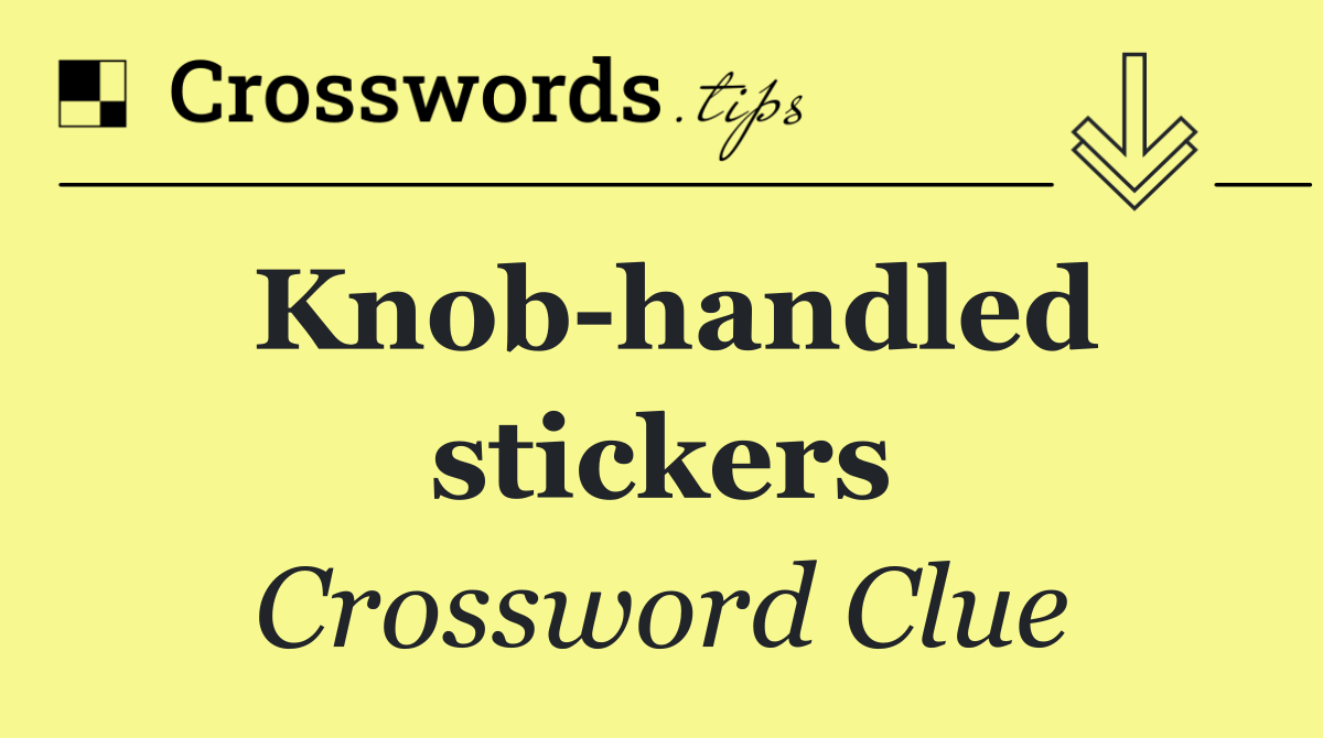 Knob handled stickers