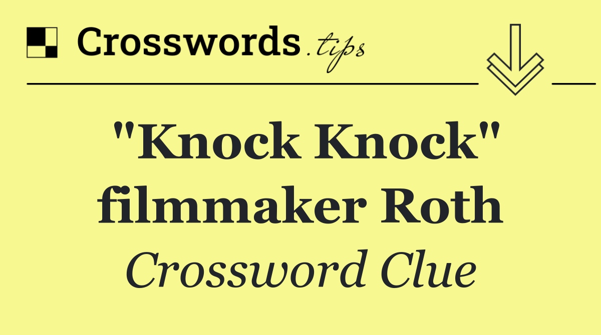 "Knock Knock" filmmaker Roth