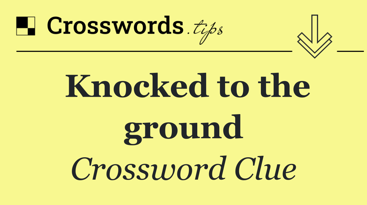 Knocked to the ground