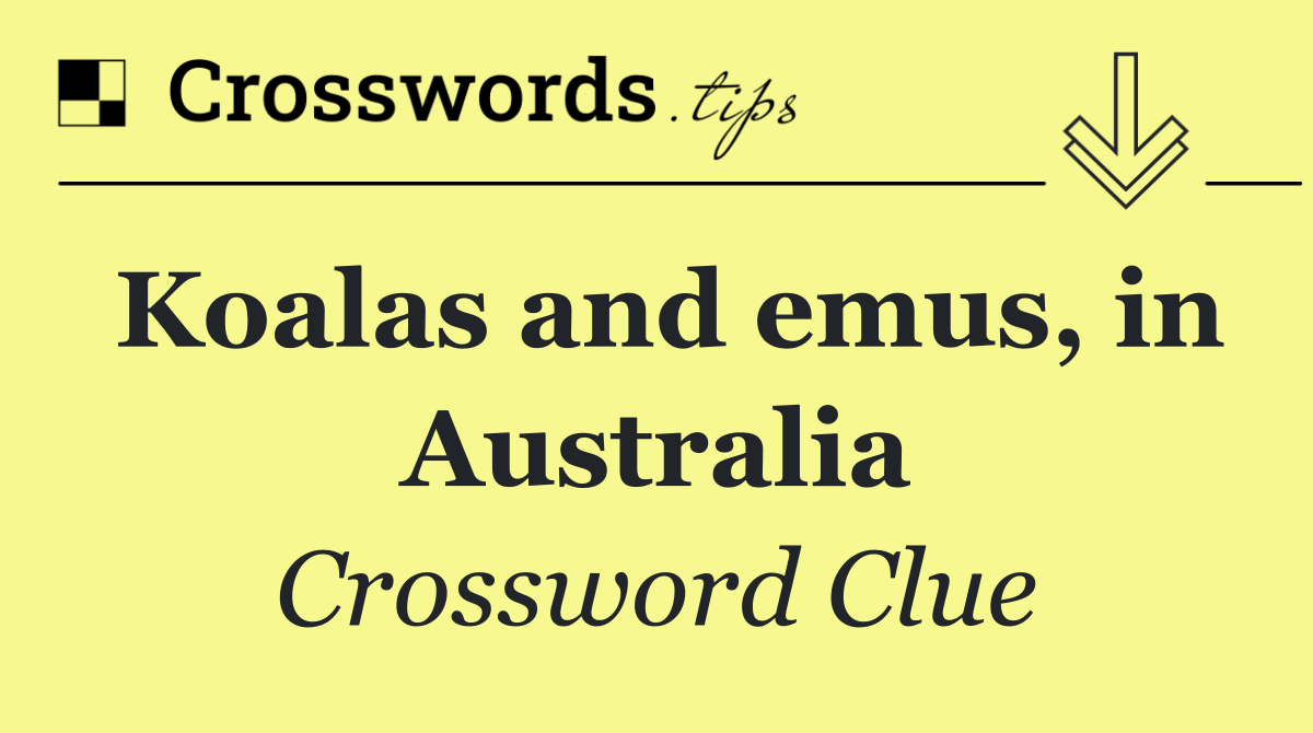 Koalas and emus, in Australia