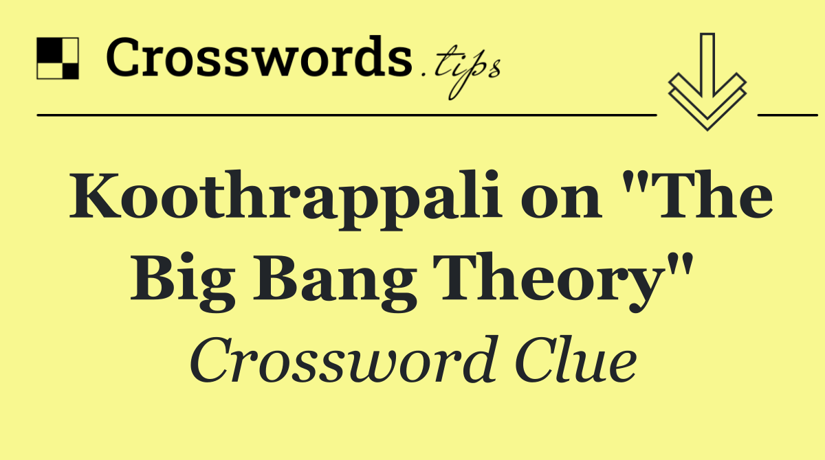 Koothrappali on "The Big Bang Theory"