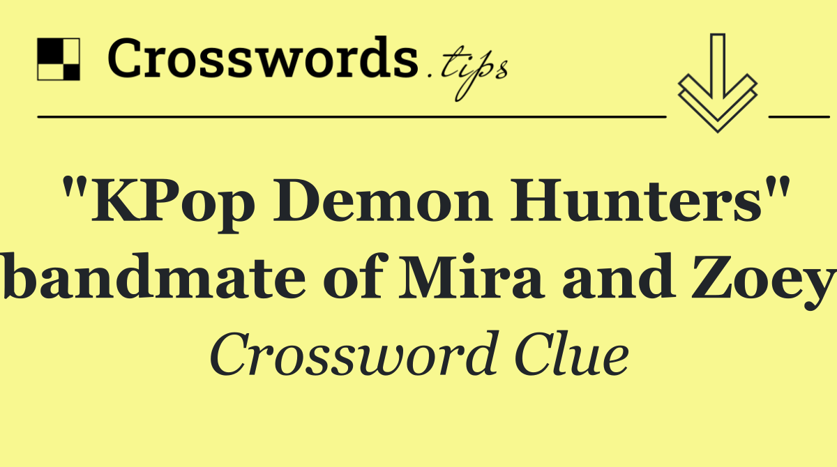 "KPop Demon Hunters" bandmate of Mira and Zoey