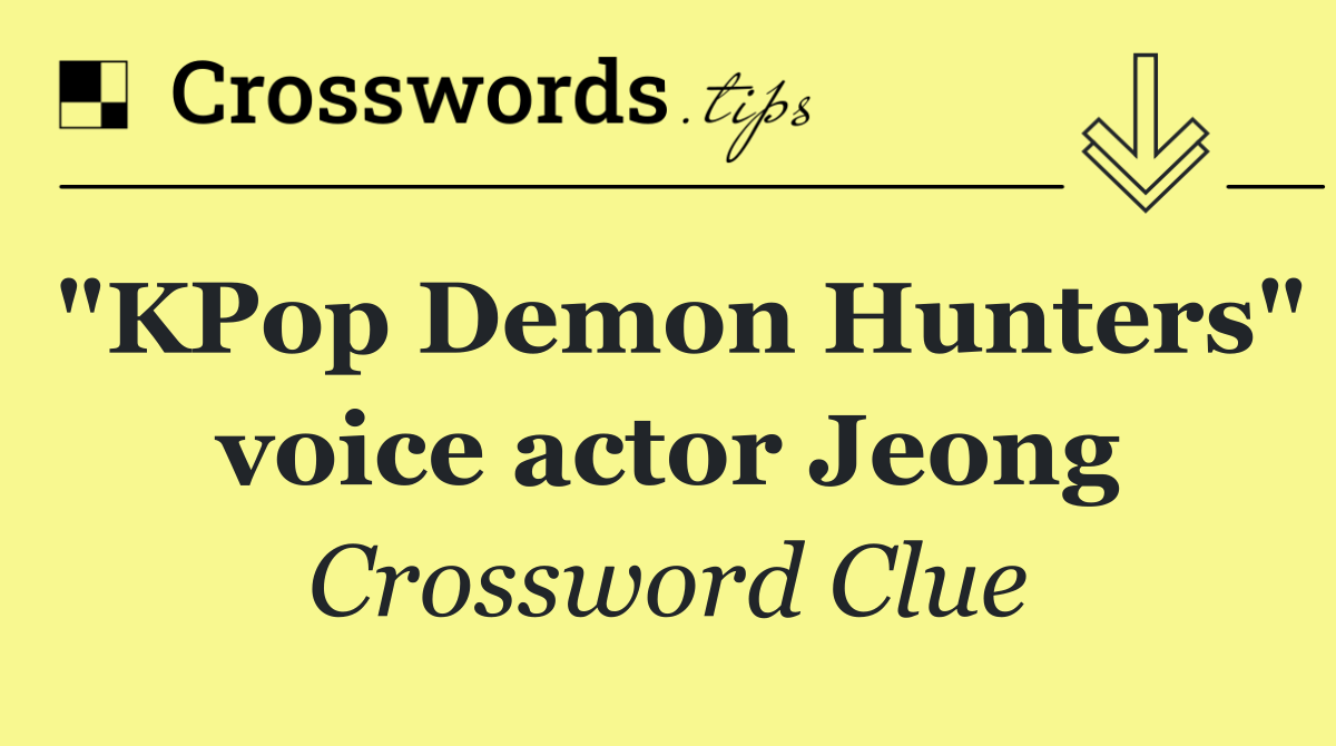 "KPop Demon Hunters" voice actor Jeong
