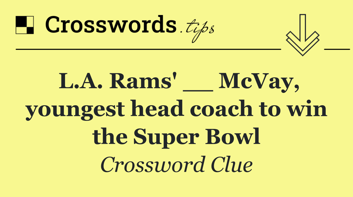 L.A. Rams' __ McVay, youngest head coach to win the Super Bowl
