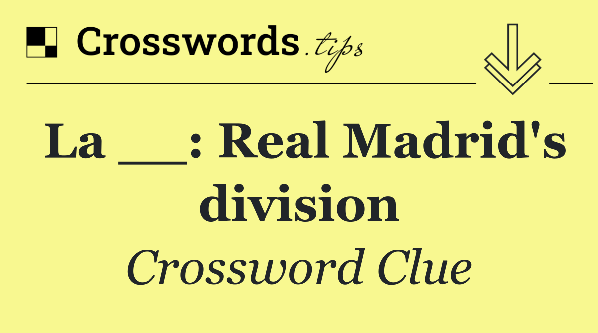 La __: Real Madrid's division