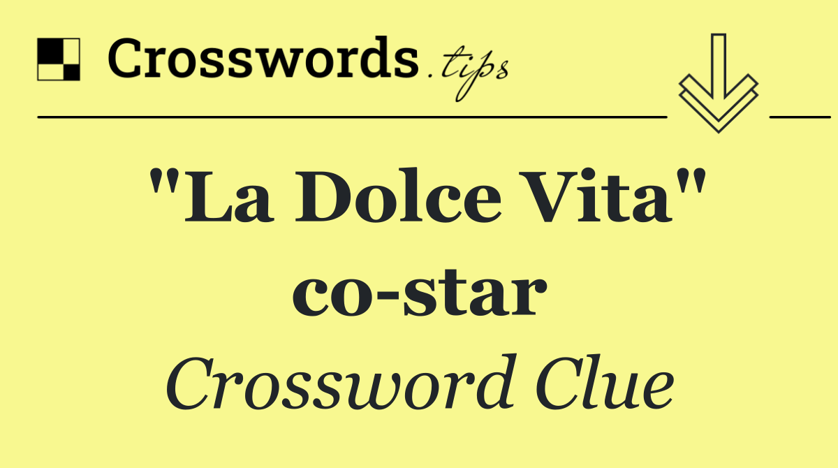 "La Dolce Vita" co star
