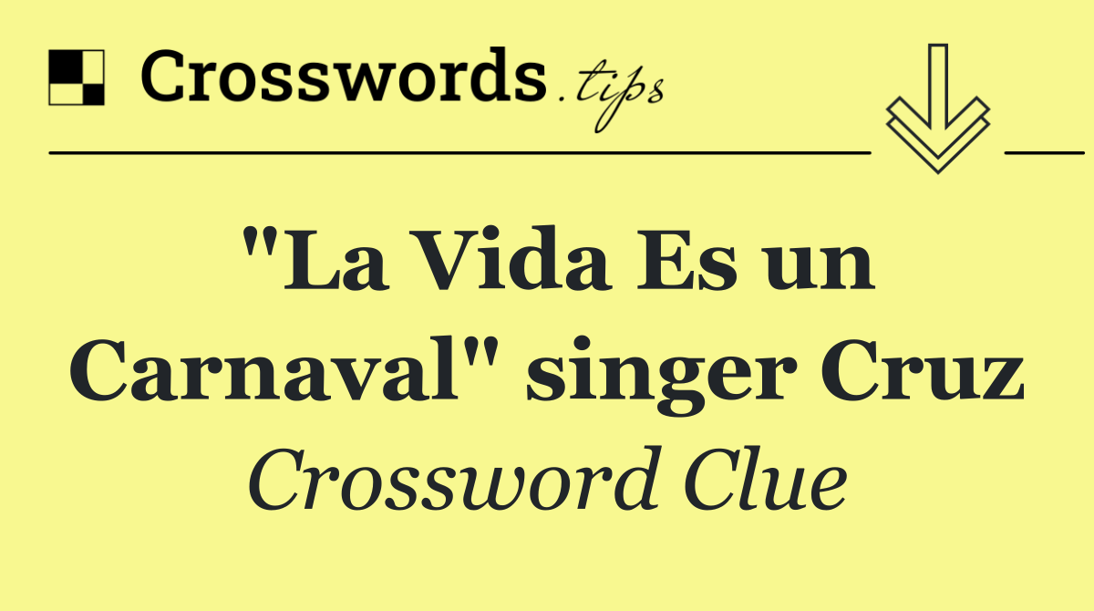 "La Vida Es un Carnaval" singer Cruz