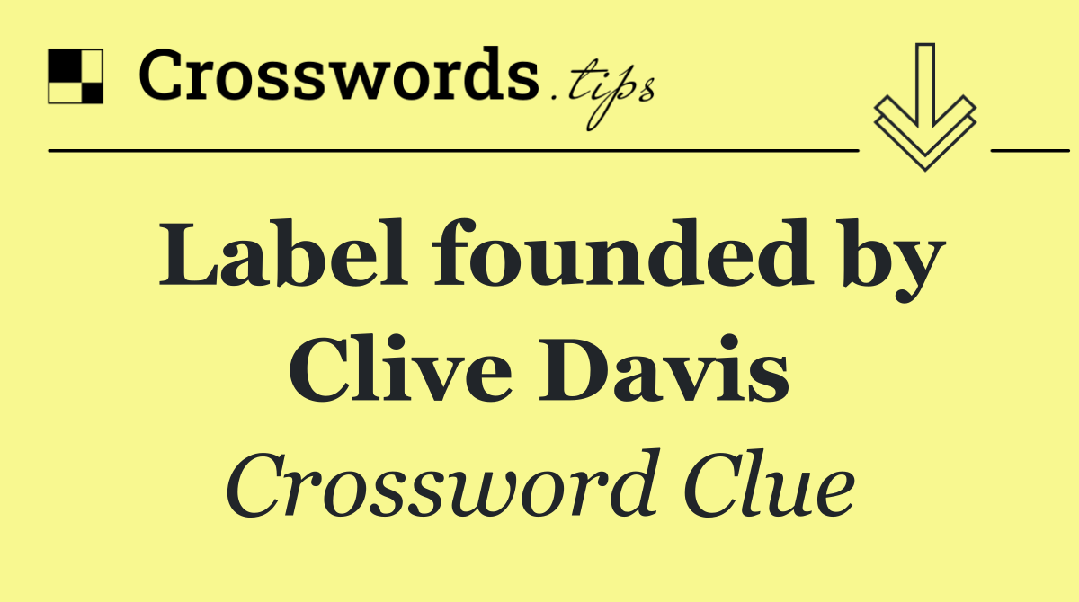 Label founded by Clive Davis