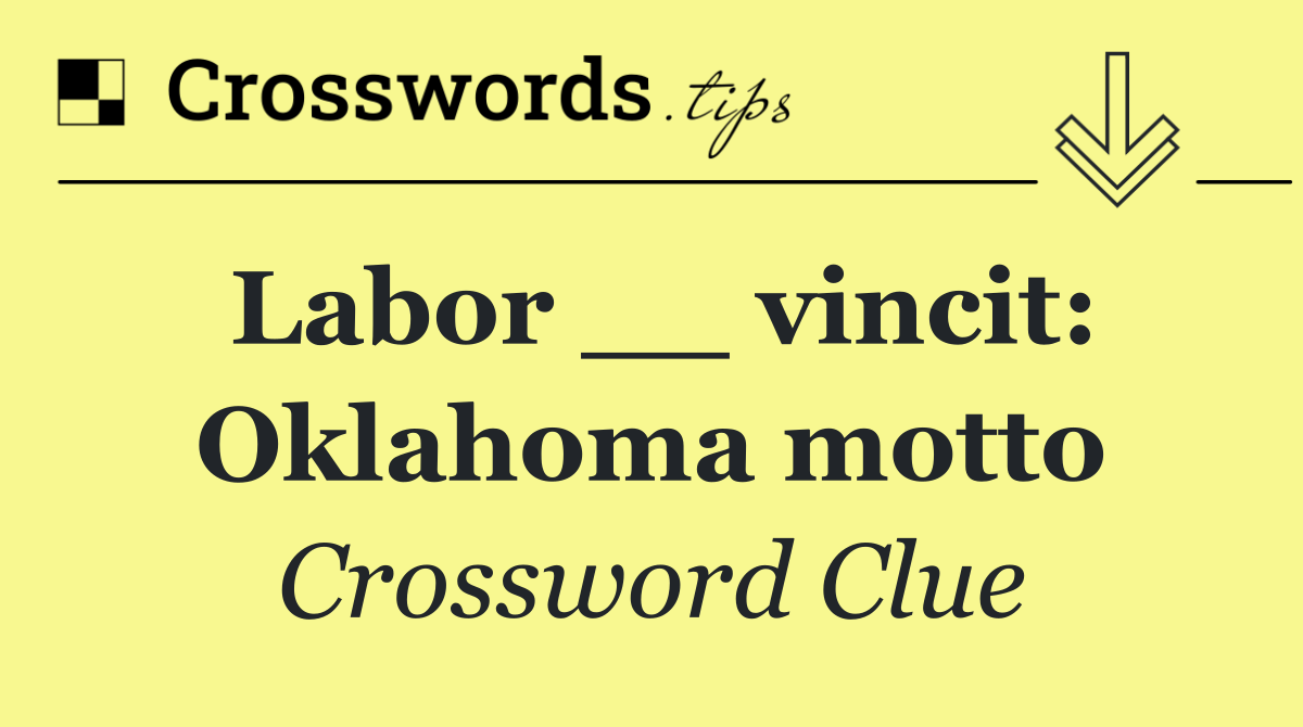 Labor __ vincit: Oklahoma motto