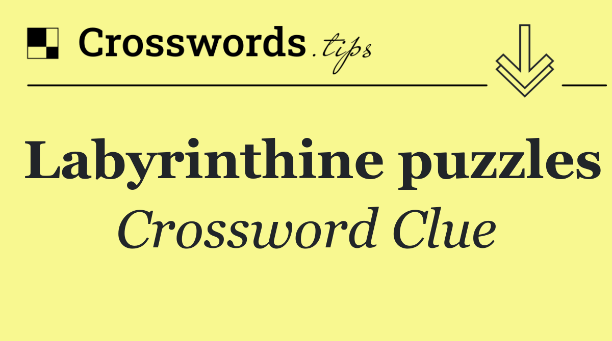 Labyrinthine puzzles