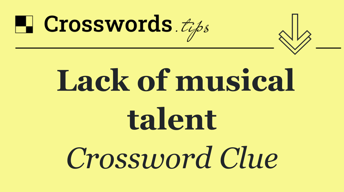 Lack of musical talent