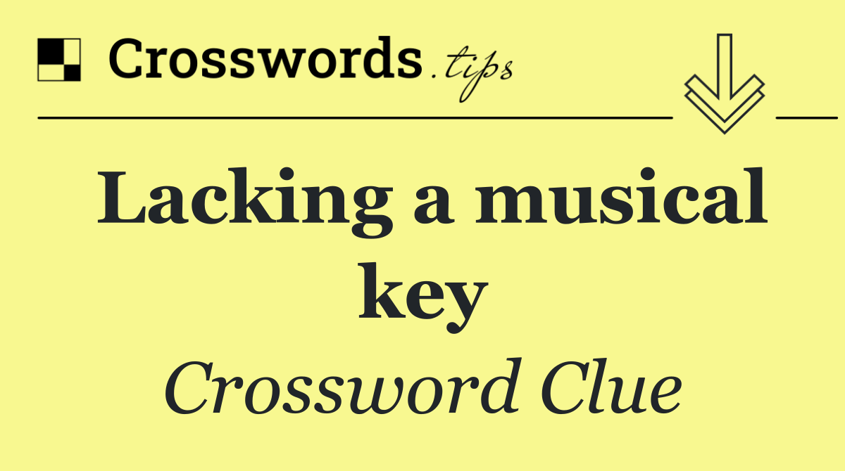 Lacking a musical key