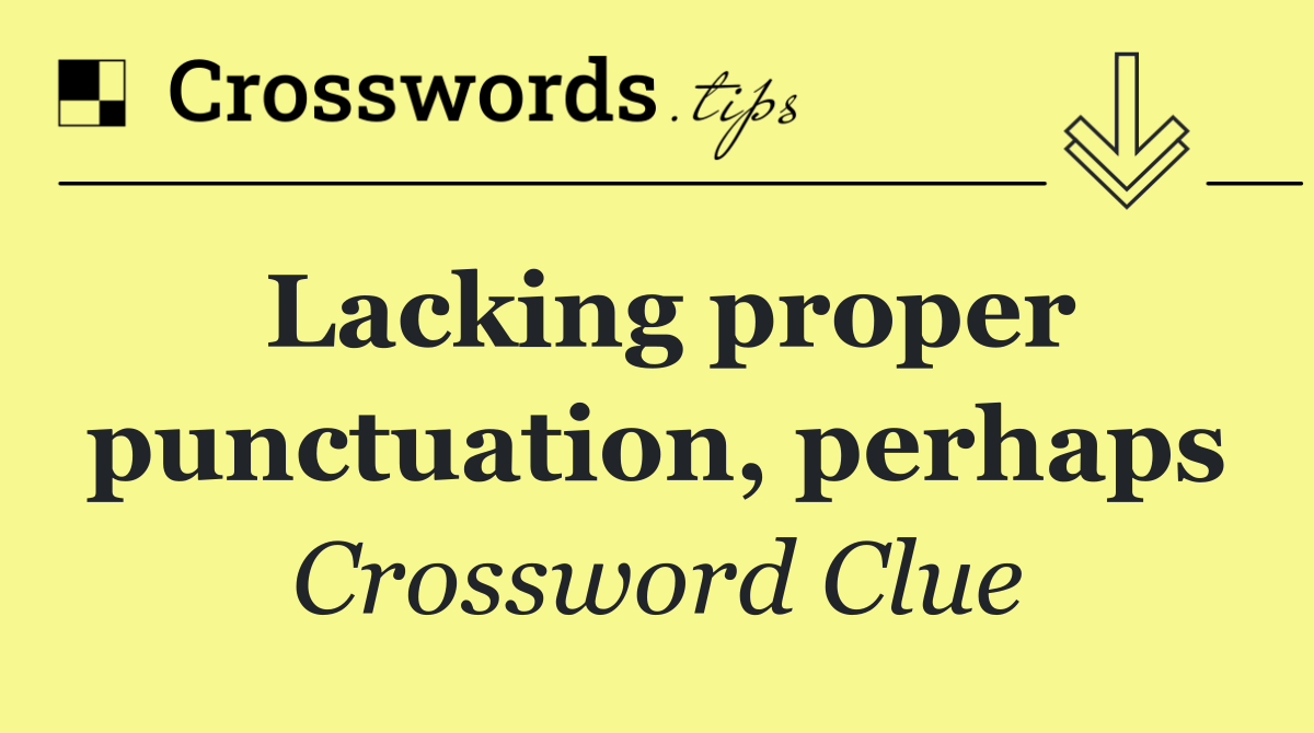 Lacking proper punctuation, perhaps