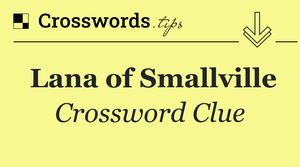 Lana of Smallville