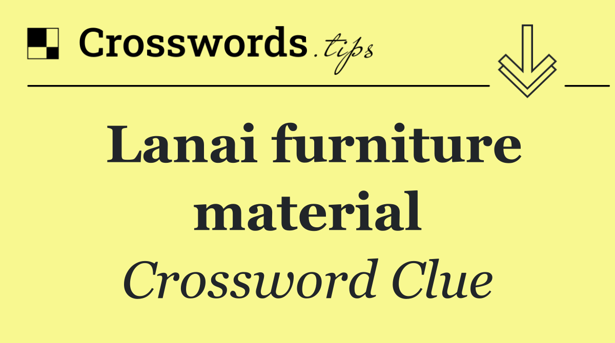 Lanai furniture material