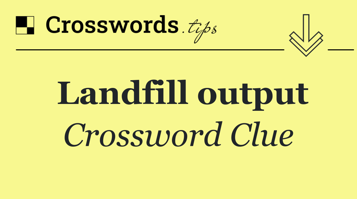 Landfill output