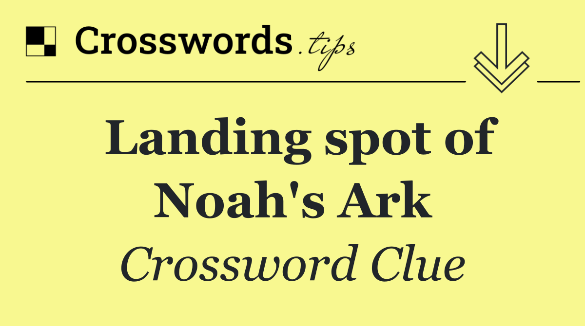 Landing spot of Noah's Ark