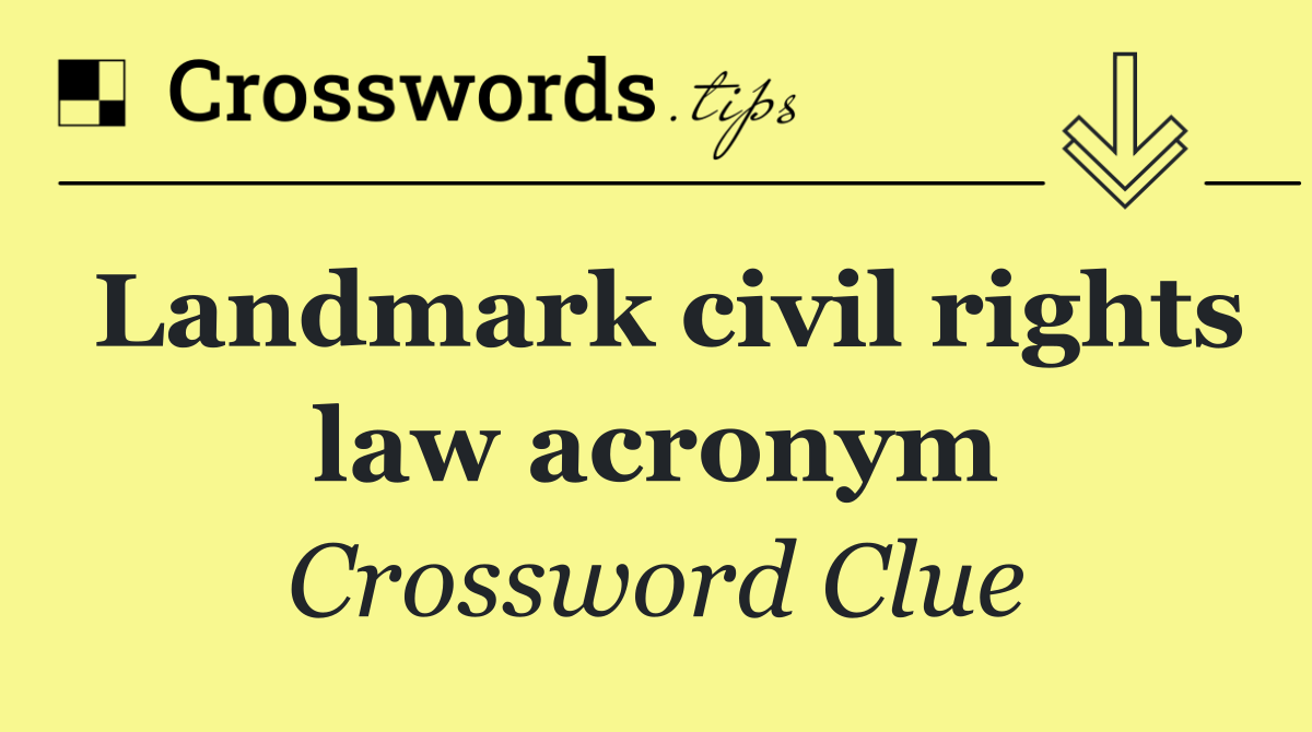 Landmark civil rights law acronym