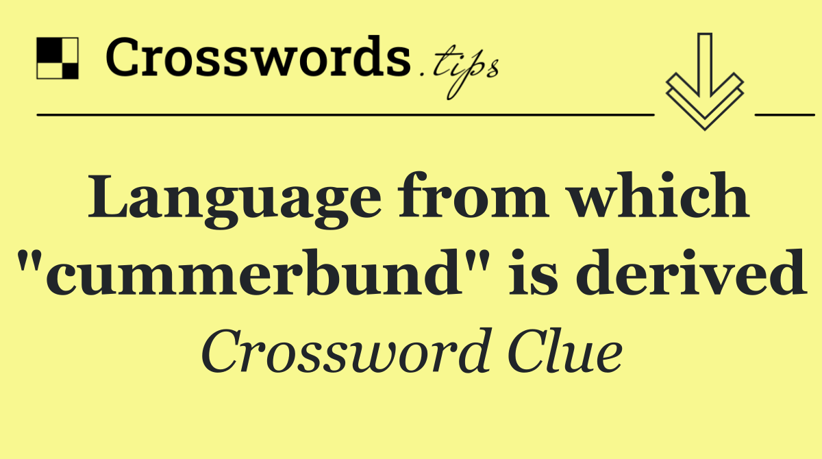 Language from which "cummerbund" is derived