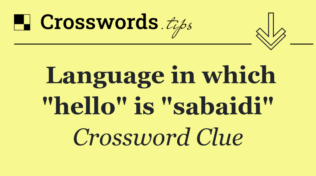 Language in which "hello" is "sabaidi"