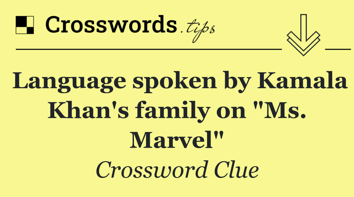 Language spoken by Kamala Khan's family on "Ms. Marvel"