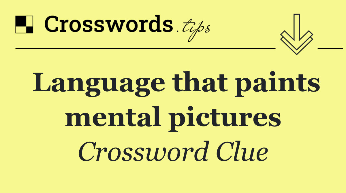 Language that paints mental pictures