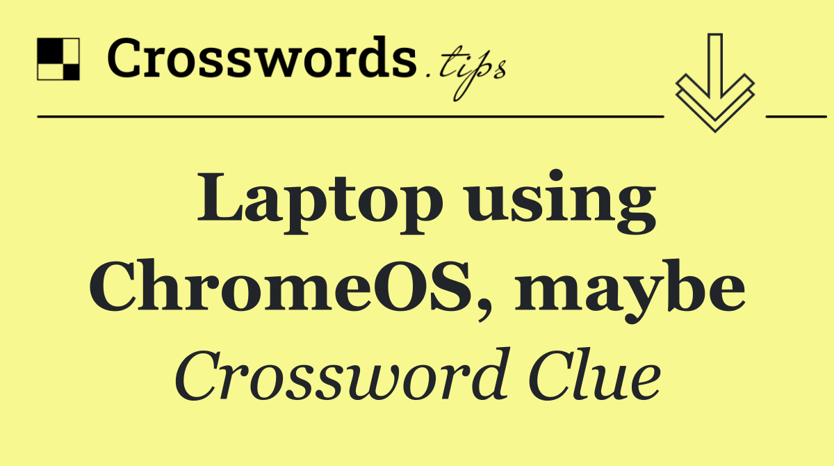 Laptop using ChromeOS, maybe