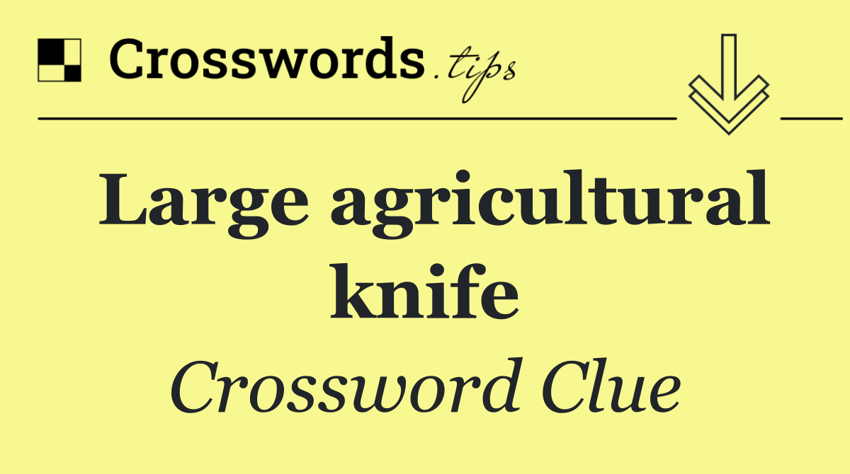 Large agricultural knife