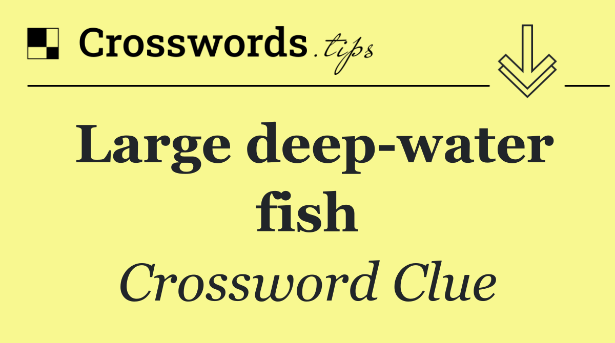 Large deep water fish