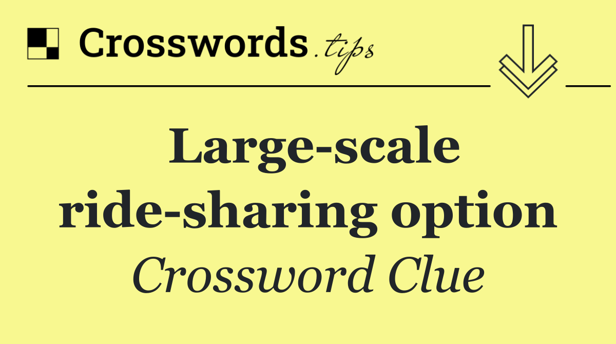 Large scale ride sharing option