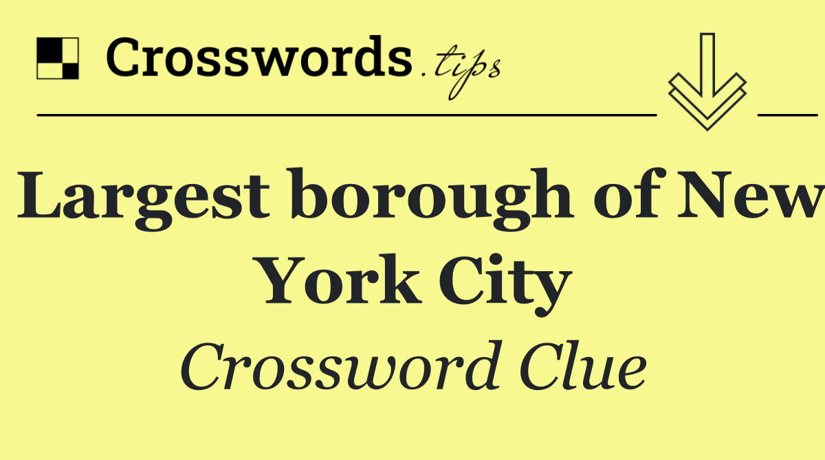 Largest borough of New York City
