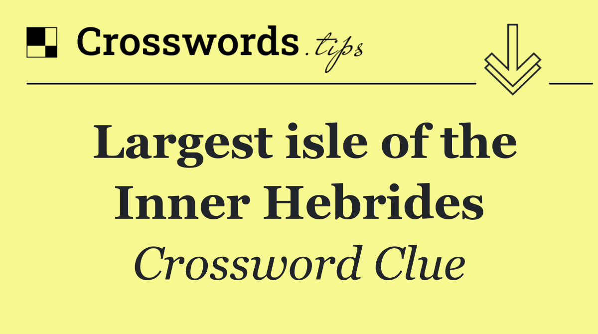 Largest isle of the Inner Hebrides
