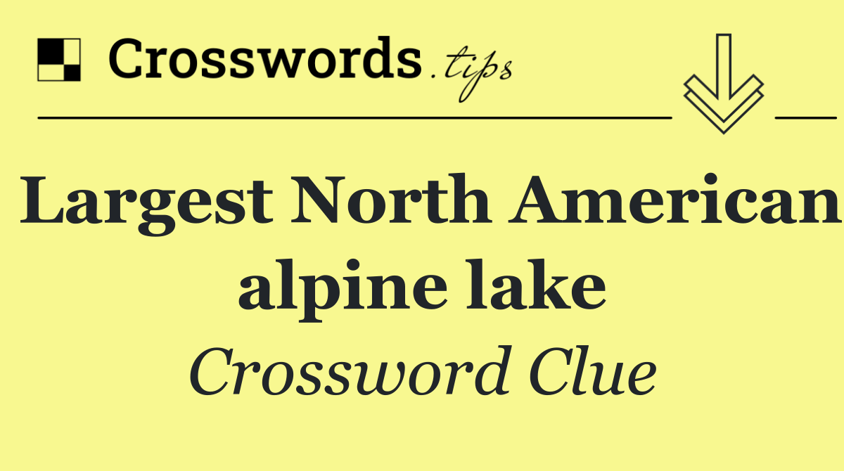 Largest North American alpine lake