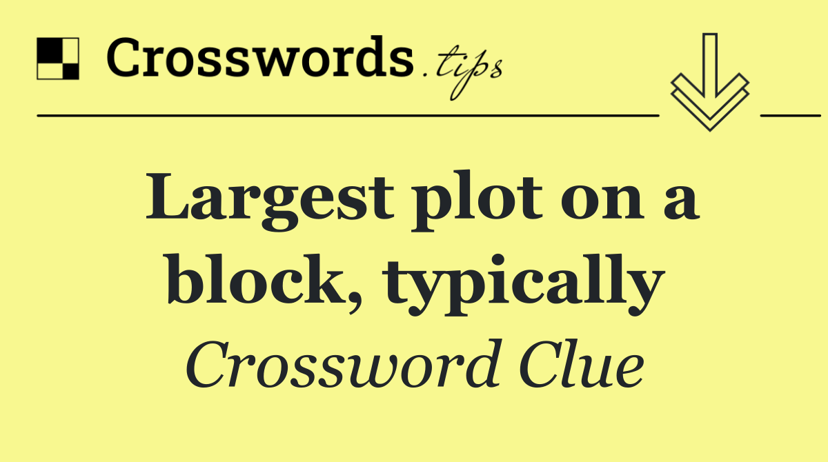 Largest plot on a block, typically