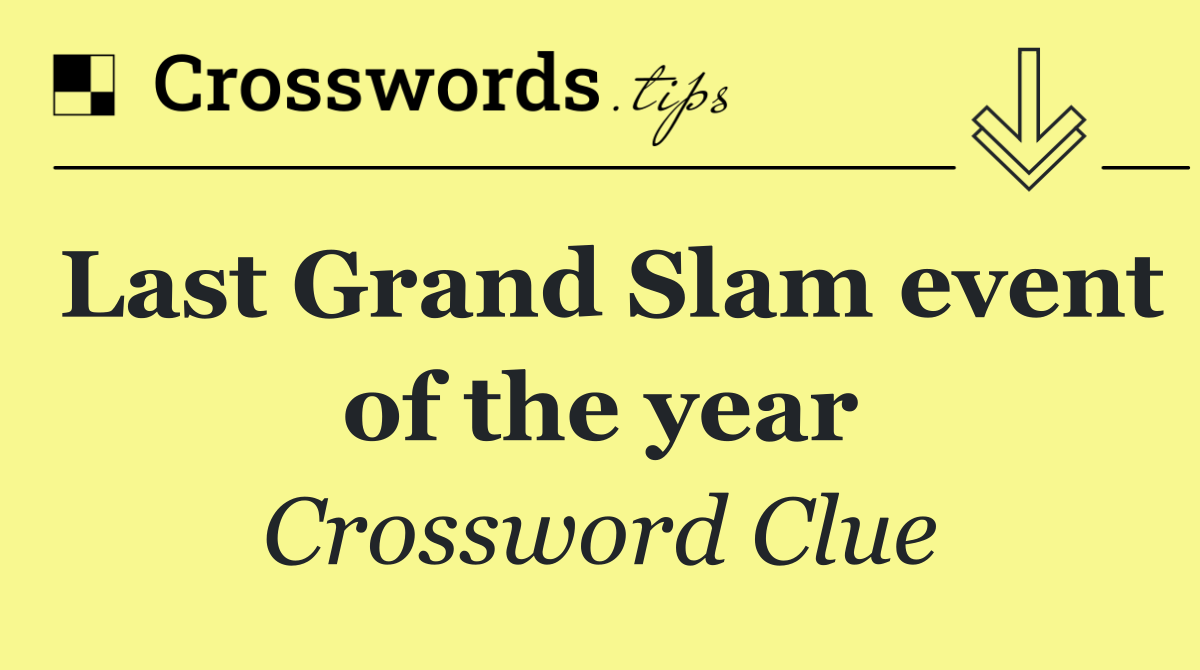 Last Grand Slam event of the year