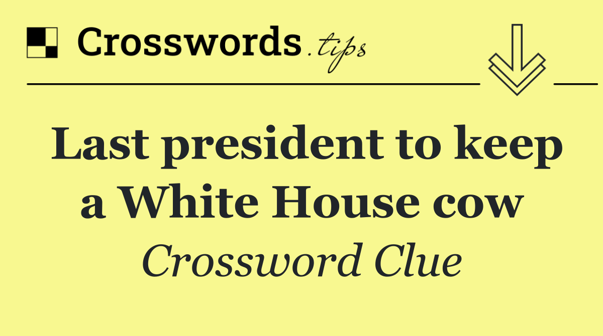 Last president to keep a White House cow