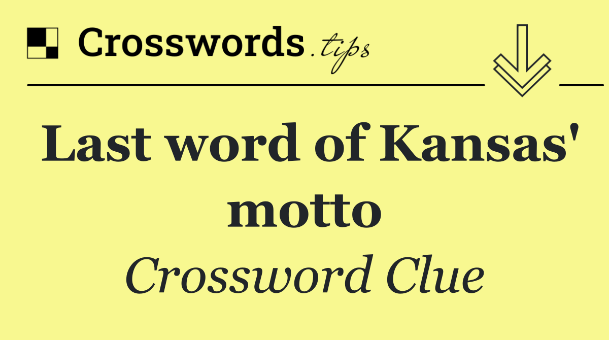 Last word of Kansas' motto