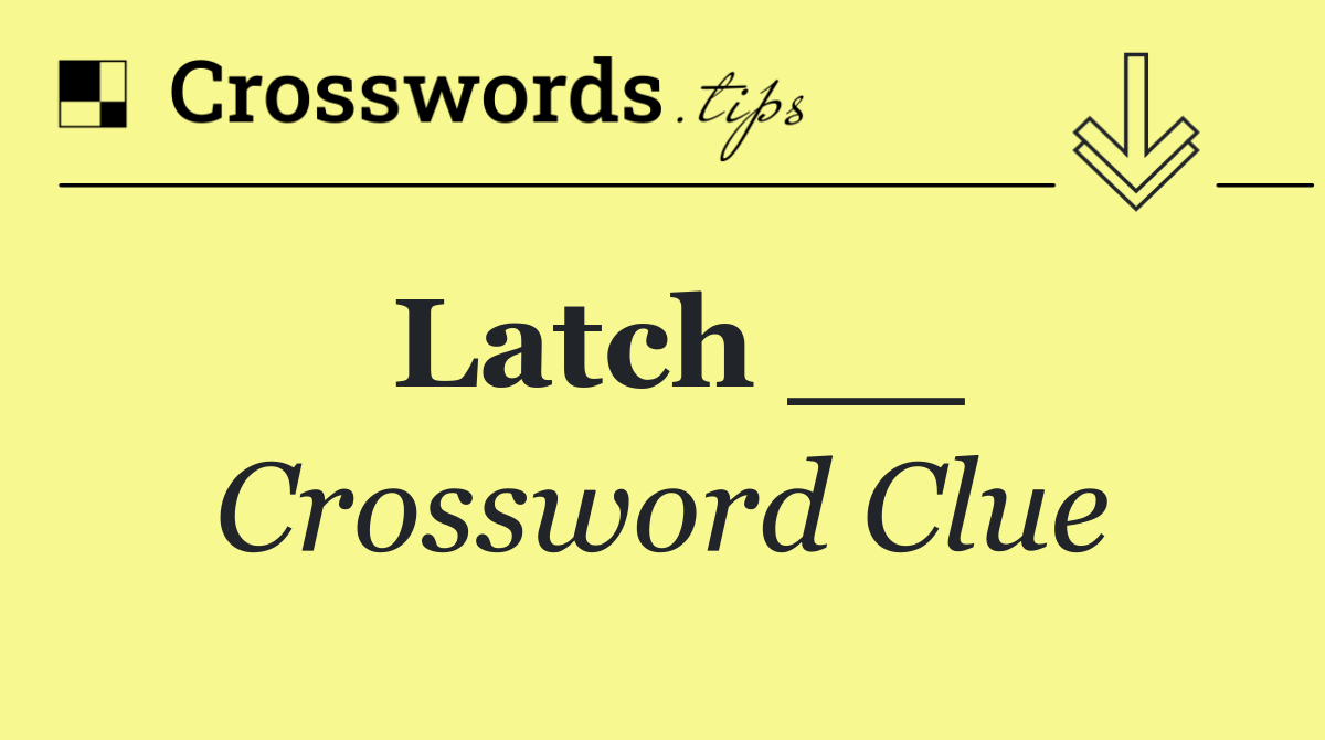 Latch __