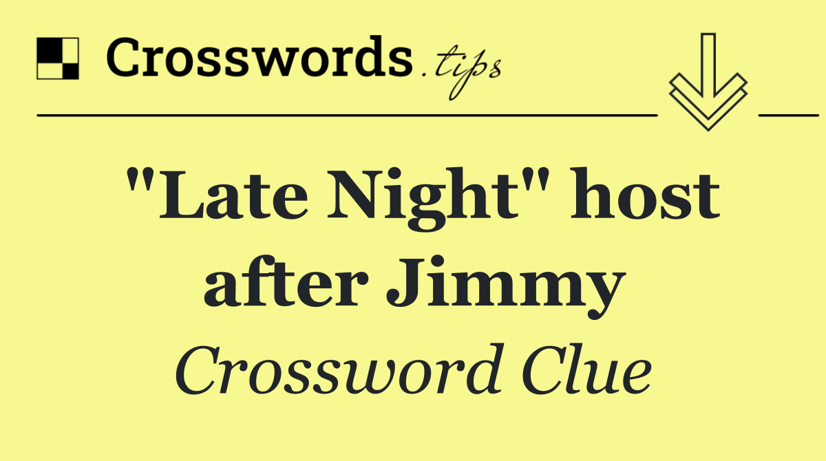 "Late Night" host after Jimmy