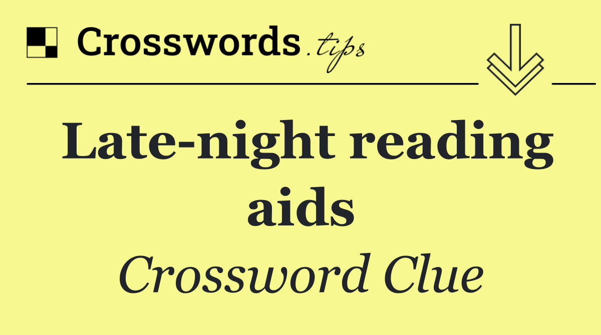 Late night reading aids