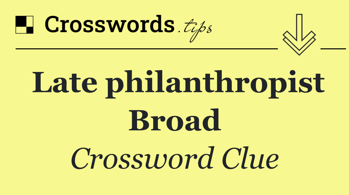 Late philanthropist Broad