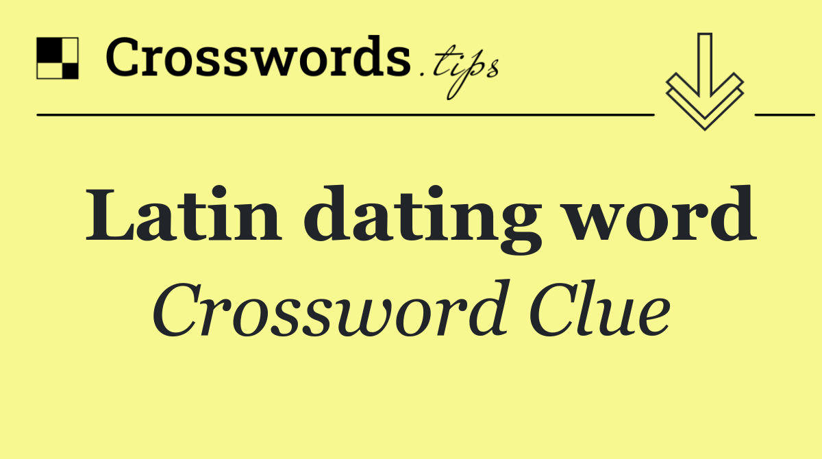 Latin dating word